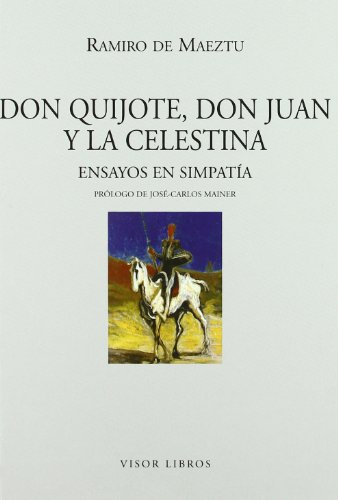 9788475228112: Don Quijote, Don Juan y la Celestina: Ensayos en simpata: 11 (Letras madrileas Contemporneas)