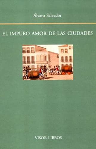 El Impuro Amor de Las Ciudades: Notas Acerca de La Literatura Modernista y El Espacio Urbano (Biblioteca Filologica Hispana) (Spanish Edition) (9788475228211) by Alvaro-salvador