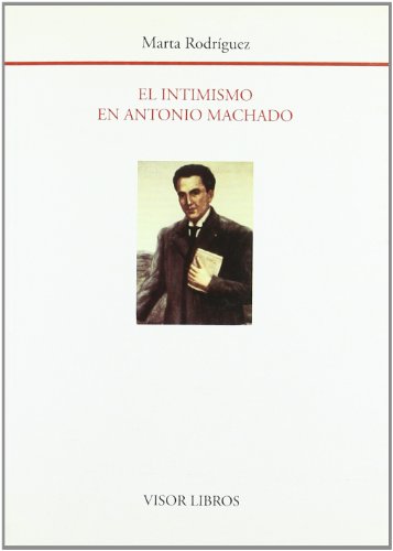 Beispielbild fr El intimismo en Antonio Machado: Estudio de la evoluci n de su obra po tica [Paperback] RODRIGUEZ, MARTA zum Verkauf von LIVREAUTRESORSAS