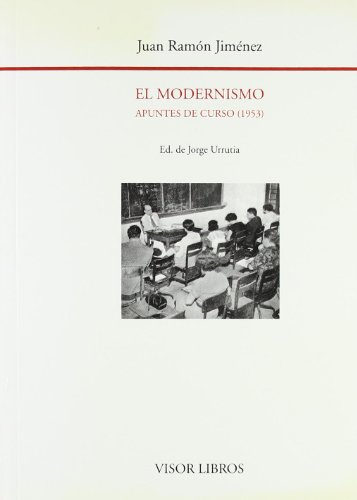 El modernismo: Apuntes de curso, 1953 (Biblioteca filoloÌgica hispana) (Spanish Edition) (9788475228372) by JimeÌnez, Juan RamoÌn