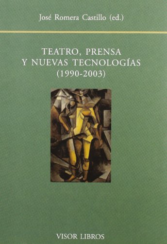 Imagen de archivo de Teatro, Prensa y Nuevas Tecnologias (1990-2003): Actas del XIII Seminario Internacional del Centro de Investigacion de Semiotica Literaria, Teatral y (Biblioteca Filologica Hispana) (Spanish Edition) a la venta por Iridium_Books