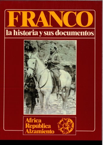 FRANCO. La Historia y Sus Documentos. Tomo 1. Africa, Republica, Alzamiento.