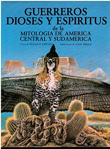 Beispielbild fr Guerreros Dioses Y Espiritus De LA Mitologia De America Central Y Sudamerica/Warriors Gods and Spirits from Central and South American Mythology Gifford, Douglas zum Verkauf von VANLIBER