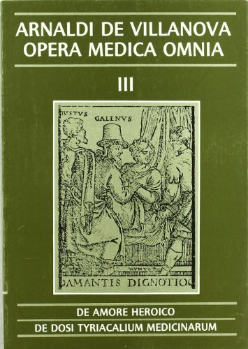 Stock image for OPERA MEDICA OMNIA VOL. III RSTICA. DE AMORE HEROICO. DE DOSI TYRIACALIUM MEDIC for sale by Zilis Select Books