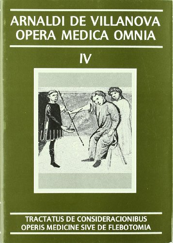 9788475287553: Opera Medica Omnia vol. IV Rstica. Tractatus de consideracionibus operis medicine sive de flebotomia (ARNALDI DE VILLANOVA OPERA MEDICA OMNIA)