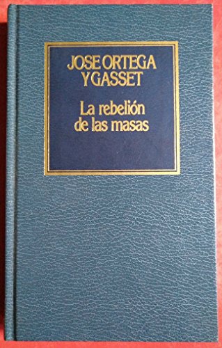 LA REBELION DE LAS MASAS - JOSE ORTEGA Y GASSET