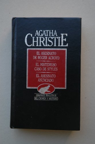 Beispielbild fr El Asesinato de Roger Acroyd ; el Misterioso Caso de Styles ; el Asesinato Anunciado / Agatha Christie zum Verkauf von Hamelyn