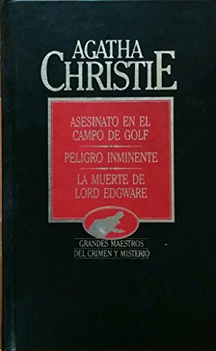 ASESINATO EN EL CAMPO DE GOLF/ PELIGRO INMINENTE/ LA MUERTE DE LORD EDGWARE