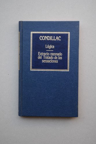 Imagen de archivo de LGICA/EXTRACTO RAZONADO DEL TRATADO DE LAS SENSACIONES a la venta por Librovicios