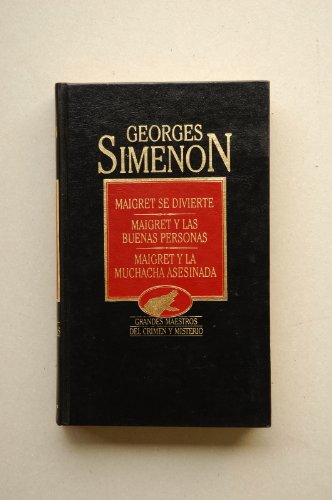 9788475306292: Maigret se divierte ; Maigret y las buenas personas ; Maigret y la muchacha asesinada / George Simenon ; [traduccin Jess Lpez Pacheco, G. T. Malvido]