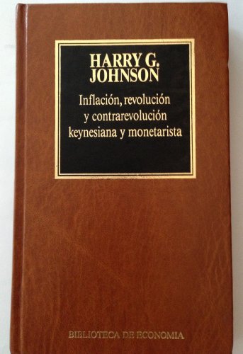 Inflación y revolución y contrarrevolución keynesiana y monetarista - Johnson, Harry G.