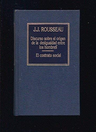 DISCURSO SOBRE EL ORIGEN DE LA DESIGUALDAD ENTRE LOS HOMBRES // EL CONTRATO SOCIAL - ROUSSEAU, J. J.