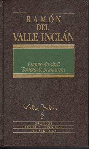 Cuento de abril ; Sonata de primavera (Grandes autores espanÌƒoles del siglo XX) (Spanish Edition) (9788475308371) by Valle-InclaÌn, RamoÌn Del