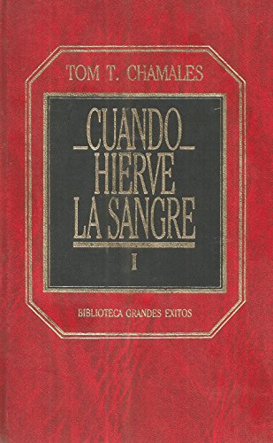 Imagen de archivo de Cuando Hierve La Sangre. Vol. I Tom T. Chamales a la venta por VANLIBER