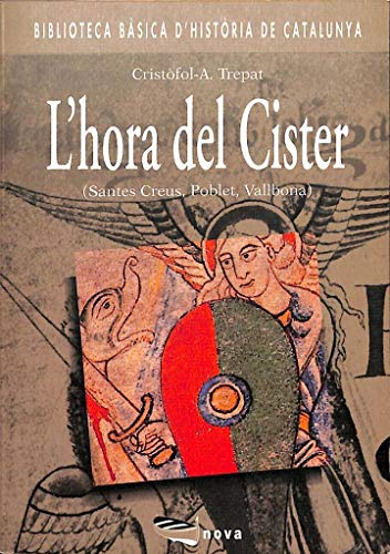Stock image for L'hora Del Cister (santes Creus, Poblet, Vallbona for sale by Hamelyn