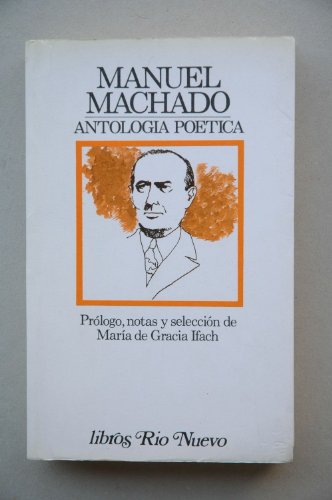 Beispielbild fr Antologa Potica / Manuel Machado ; Prlogo, Notas y Seleccin por Mara de Gracia Ifach zum Verkauf von Hamelyn