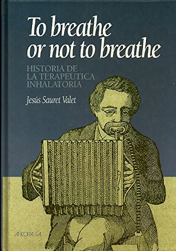 Imagen de archivo de To Breathe Or Not to Breathe. Historia de la Terapeutica Inhalatoria a la venta por Hamelyn