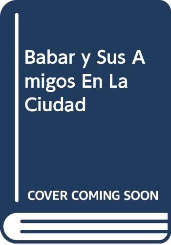 Imagen de archivo de Babar y Sus Amigos En La Ciudad (Spanish Edition) a la venta por Better World Books