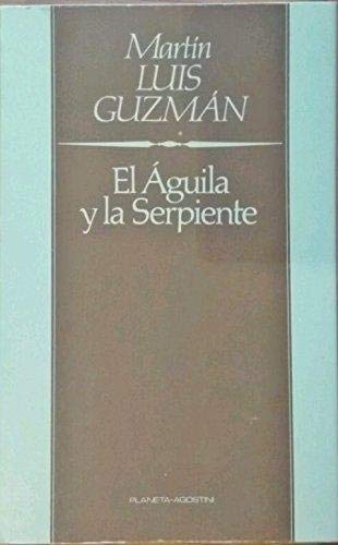El Águila y la Serpiente by Martín Luis Guzmán: Bien Encuadernación de tapa  blanda (1985) | LibroUsado CA