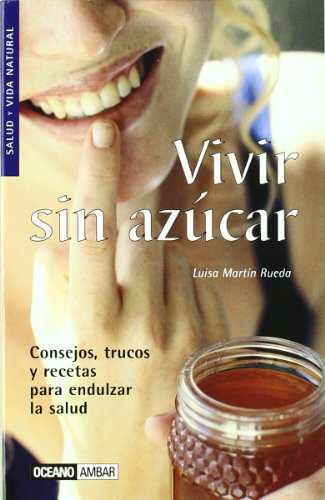 9788475560472: Vivir sin azcar: Los efectos del azcar y sus alternativas (Salud y vida natural)