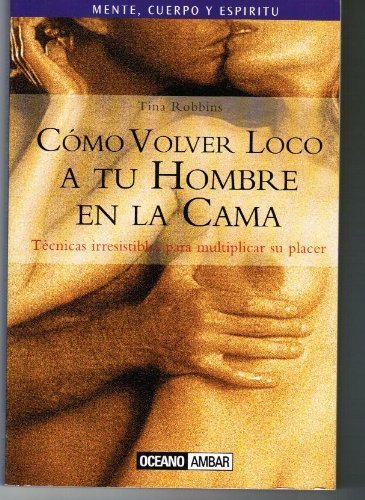 Stock image for C?mo volver loco a tu hombre en la cama for sale by SecondSale