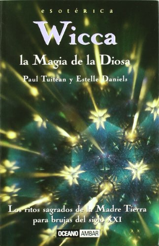 Wicca la magia de la Diosa/ Wicca the Magic of the Goods (Spanish Edition)