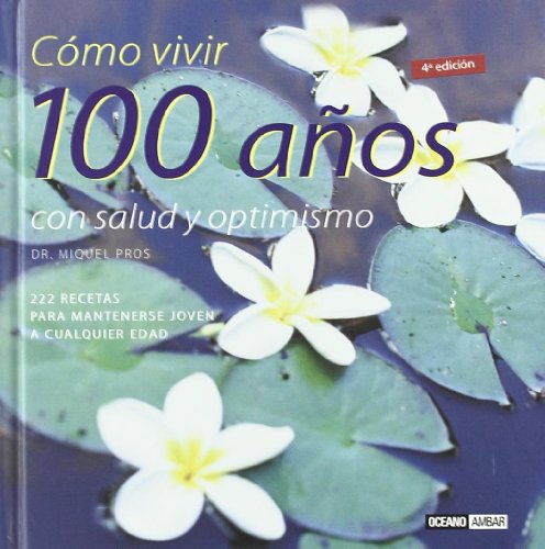 Imagen de archivo de C mo vivir 100 años con salud y optimismo: Consejos para vida larga y saludable (Inspiraciones) (Spanish Edition) a la venta por ThriftBooks-Atlanta