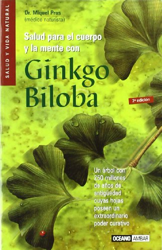 Imagen de archivo de SALUD PARA EL CUERPO Y LA MENTE CON GINKGO BILOBA UN RBOL CON 250 MILLONES DE AOS DE ANTIGEDAD CUYAS HOJAS POSEEN UN EXTRAORDINARIO PODER CURATIVO a la venta por Iridium_Books