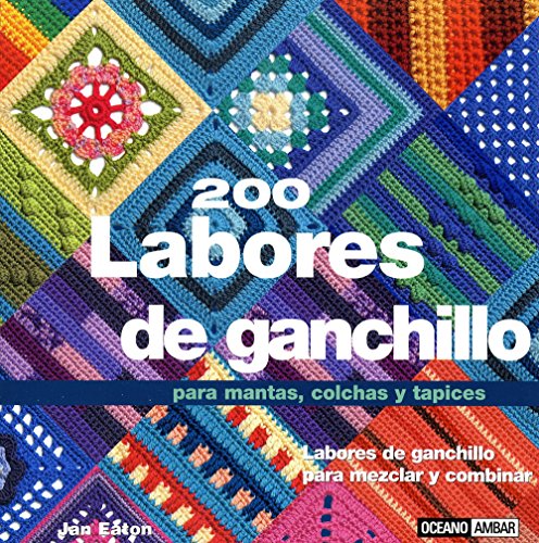 200 labores de ganchillo: Labores de ganchillo para mezclar y combinar (Tiempo Libre) (Spanish Edition) (9788475562476) by Eaton, Jan