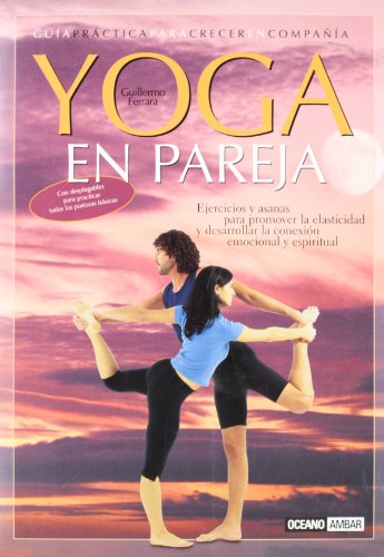 Beispielbild fr Yoga en pareja: Ejercicios y asanas para promover la elasticidad y desarrollar la conexin emocional y espiritual (Spanish Edition) zum Verkauf von Alplaus Books