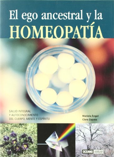 El Ego Ancestral Y La Homeopatia (Salud Y Vida Natural) (Spanish Edition) (9788475563640) by Zapata, Clara; Ãngel, Mariela