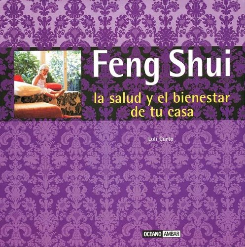 Stock image for Feng Shui, la salud y el bienestar en tu casa: Frmulas orientales para mejorar la salud y la prosperidad de tu casa (Spanish Edition) for sale by Ergodebooks