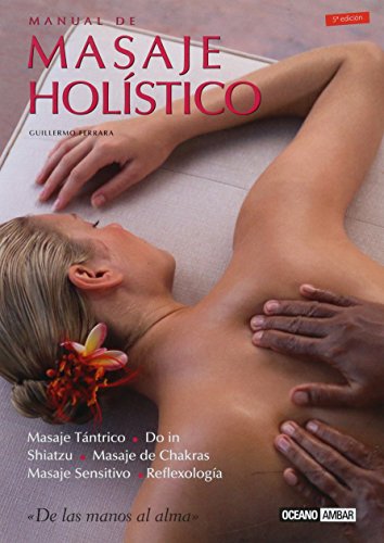 9788475564210: Manual de masaje holstico: El nuevo arte del masaje que combina amor y tcnica, energa y sabidura (Ilustrados)