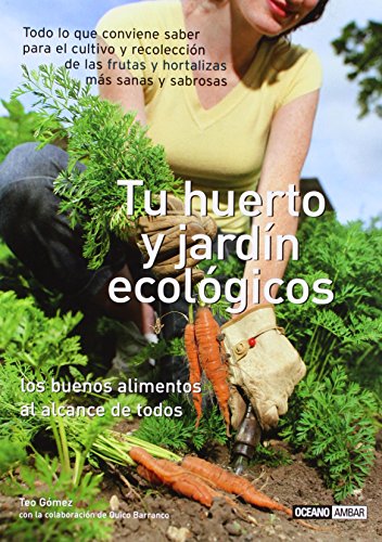 Stock image for TU HUERTO Y JARDN ECOLGICOS LOS BUENOS ALIMENTOS AL ALCANCE DE TODOS for sale by Iridium_Books