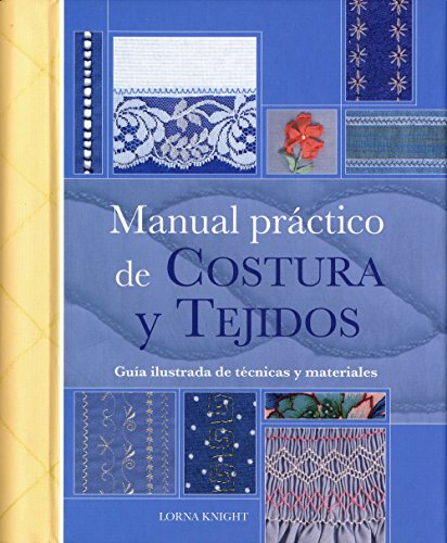 9788475564951: Manual Prctico De Costura Y Tejidos: Una ayuda inestimable para los aficionados a la costura (Ilustrados / Labores)