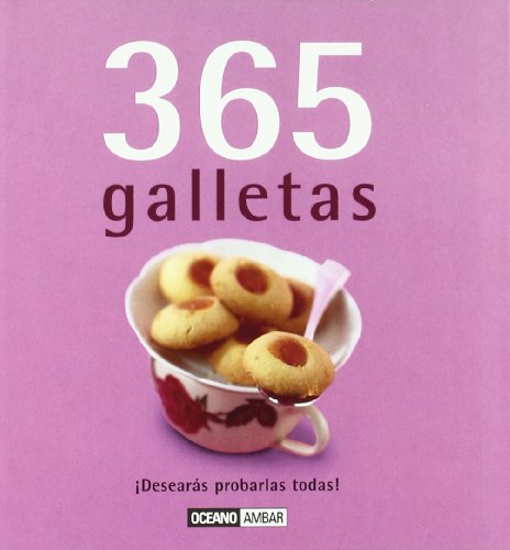 9788475565125: 365 galletas/ 365 Cookies: Desearas probarlas todas!/ You'll Want to Taste Them All!