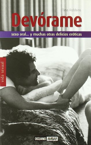 Stock image for Devrame: Un Desinhibido Manual para Hacer Ms Imaginativas Tus Relaciones Sexuales for sale by Hamelyn