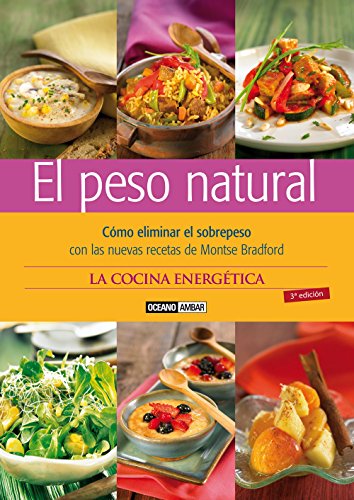 EL PESO NATURAL: CÓMO ELIMINAR EL SOBREPESO CON LAS NUEVAS RECETAS DE MONTSE BRADFORD. LA COCINA ENERGÉTICA by Montse Bradford: Nuevo Encuadernación de tapa dura (2014) | KALAMO LIBROS, . EL PESO NATURAL: CÓMO ELIMINAR EL SOBREPESO CON LAS NUEVAS RECETAS DE MONTSE BRADFORD. LA COCINA ENERGÉTICA by Montse Bradford: Nuevo Encuadernación de tapa dura (2014) | KALAMO LIBROS, .