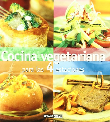 9788475565569: Cocina vegetariana para las cuatro estaciones: Deliciosas recetas para saborear durante todo el ao (Cocina natural)