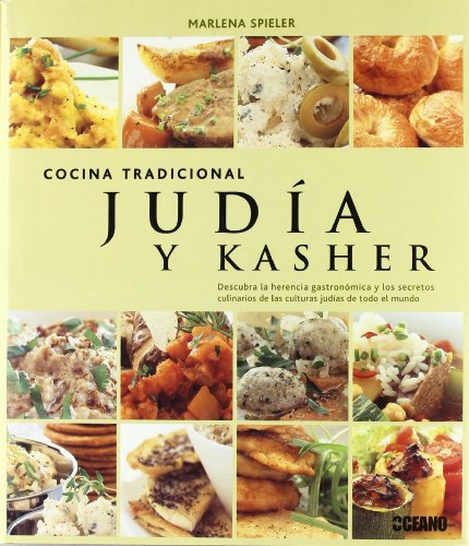 Cocina tradicional JudÃ­a y Kasher: Descubra la herencia gastronÃ³mica y los secretos culinarios de las culturas judÃ­as de todo el mundo. (Spanish Edition) (9788475565668) by Spieler, Marlena