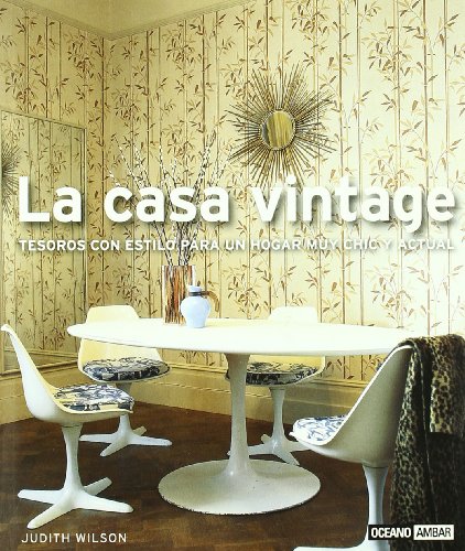 Stock image for La casa vintage: Para lograr una decoraci n ecl ctica y actual (Ilustrados / Estilos de vida) (Spanish Edition) for sale by Better World Books: West