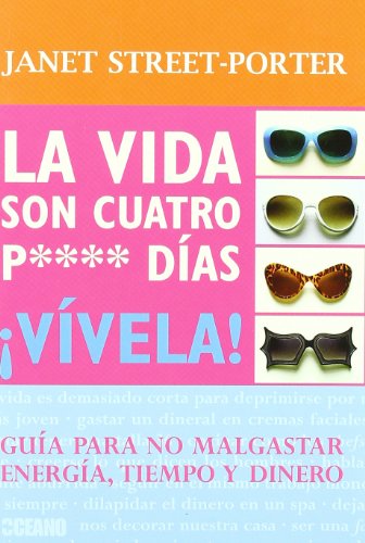 Stock image for La vida son cuatro P**** das : vvela! (Fuera de coleccin) for sale by medimops
