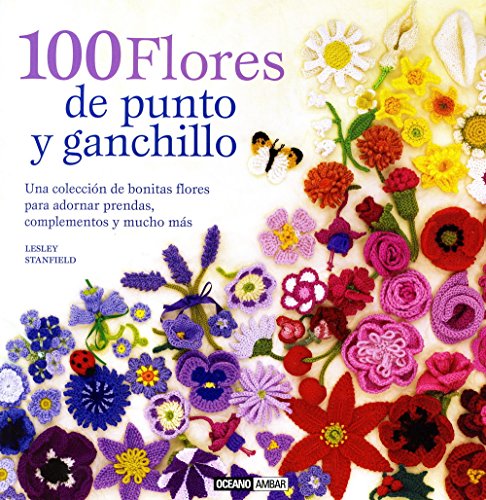 9788475566504: 100 Flores De Punto Y Ganchillo (Ilustrados / Estilos de vida)