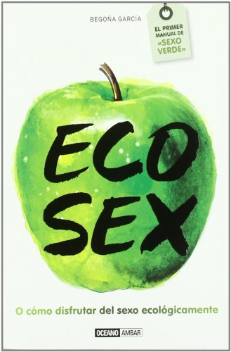 9788475566856: Eco Sex: El primer manual de sexo verde