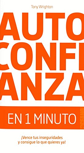 Stock image for Autoconfianza en un minuto : !vence tus inseguridades y consigue lo que quieres! for sale by Revaluation Books