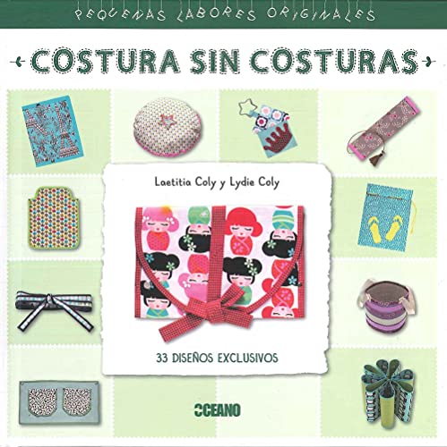 Beispielbild fr Costura Sin Costuras. Peque as Labores Originales. 33 Dise os Exclusivos, De Laetitia Caly Y Lydie Coly. Editorial Oceano En Espa ol zum Verkauf von Juanpebooks