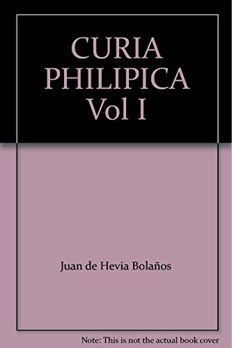 Stock image for Curia Philipica. Vol I for sale by Librera 7 Colores