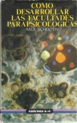 9788475614717: Como desarrollar las facultades parapsicologicas