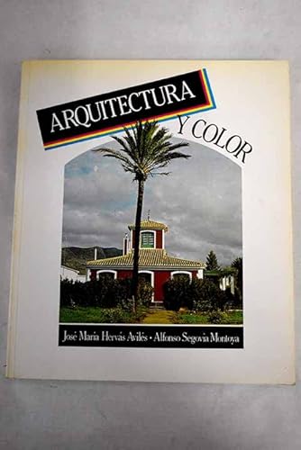 Imagen de archivo de Arquitectura y Color: Ana?lisis de la Utilizacio?n Del Color en las Aquitecturas Tradicionales de los Antiguos Reinos de Valencia y Murcia a la venta por Hamelyn