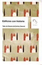 Stock image for EDIFICIOS CON HISTORIA TALLER DE HISTORIA DEL ARCHIVO GENERAL for sale by Zilis Select Books